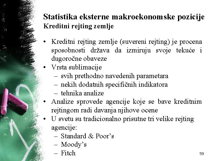 Statistika eksterne makroekonomske pozicije Kreditni rejting zemlje • Kreditni rejting zemlje (suvereni rejting) je