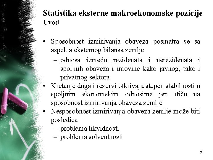 Statistika eksterne makroekonomske pozicije Uvod • Sposobnost izmirivanja obaveza posmatra se sa aspekta eksternog