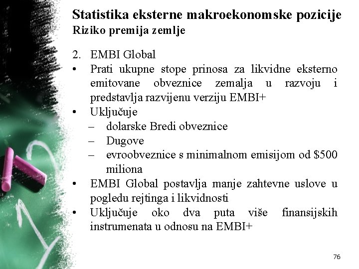 Statistika eksterne makroekonomske pozicije Riziko premija zemlje 2. EMBI Global • Prati ukupne stope Statistika eksterne makroekonomske pozicije Riziko premija zemlje 2. EMBI Global • Prati ukupne stope