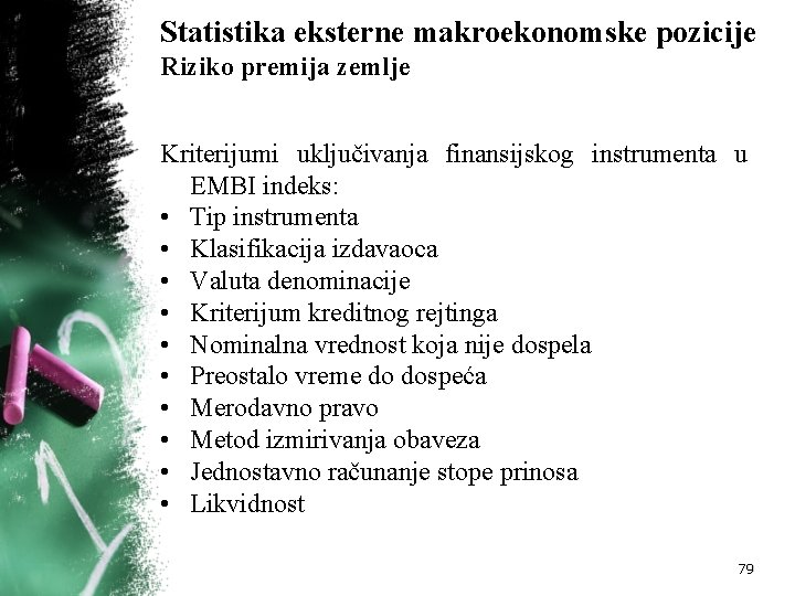 Statistika eksterne makroekonomske pozicije Riziko premija zemlje Kriterijumi uključivanja finansijskog instrumenta u EMBI indeks: