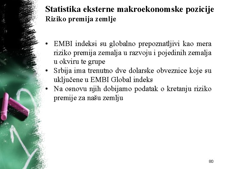 Statistika eksterne makroekonomske pozicije Riziko premija zemlje • EMBI indeksi su globalno prepoznatljivi kao