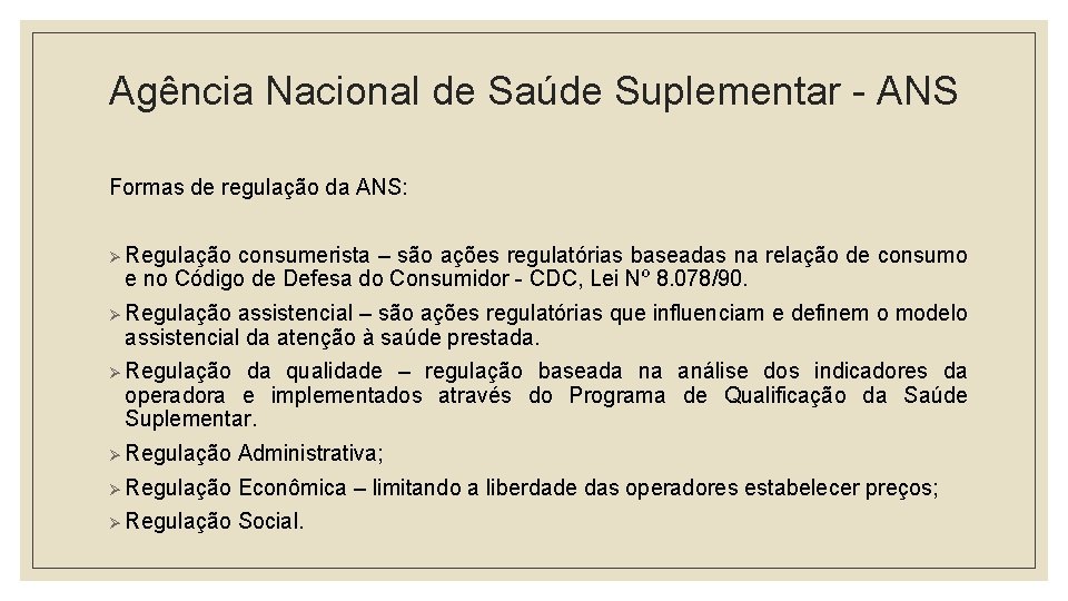 Agência Nacional de Saúde Suplementar - ANS Formas de regulação da ANS: Ø Regulação