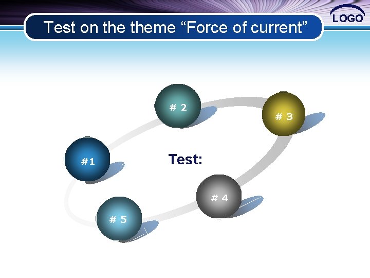 Test on theme “Force of current” #2 #3 Test: #1 #4 #5 LOGO 
