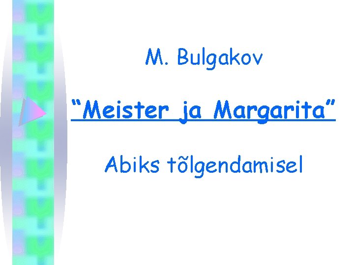 M. Bulgakov “Meister ja Margarita” Abiks tõlgendamisel 