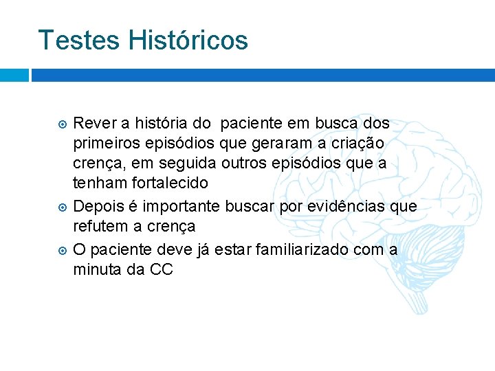 Testes Históricos Rever a história do paciente em busca dos primeiros episódios que geraram