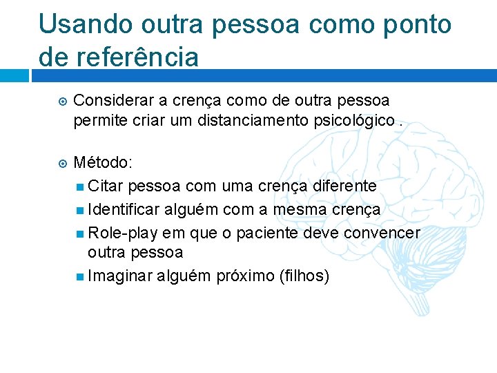 Usando outra pessoa como ponto de referência Considerar a crença como de outra pessoa