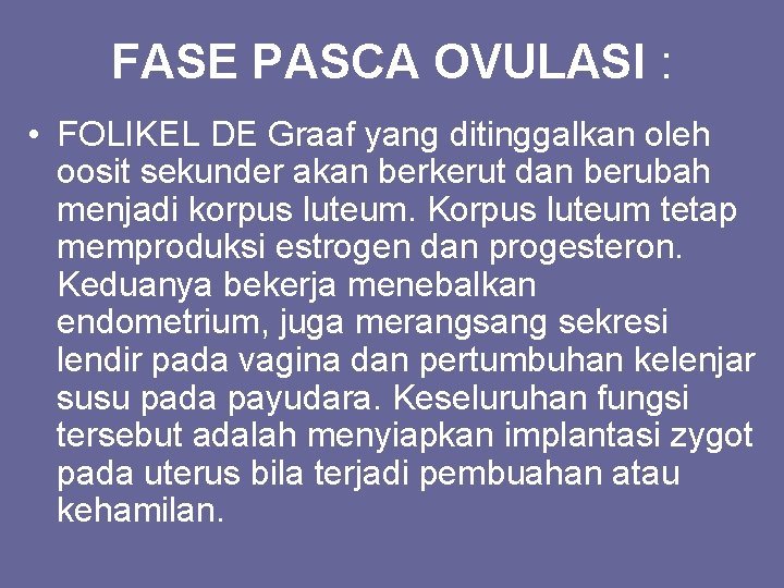 FASE PASCA OVULASI : • FOLIKEL DE Graaf yang ditinggalkan oleh oosit sekunder akan