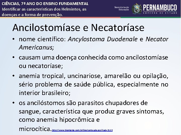 CIÊNCIAS, 7º ANO DO ENSINO FUNDAMENTAL Identificar as características dos Helmintos, as doenças e