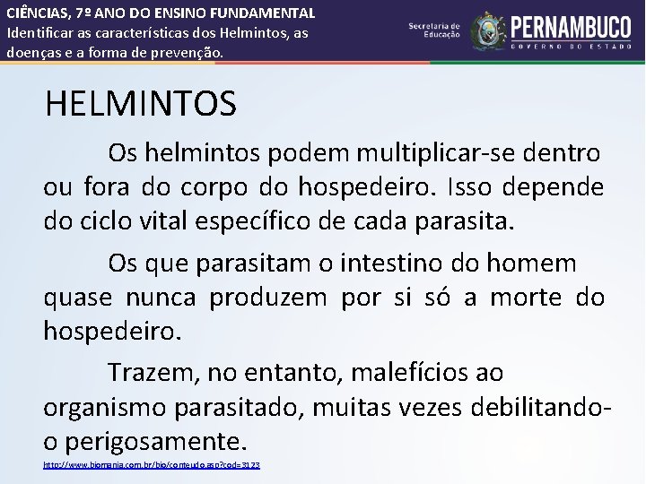 CIÊNCIAS, 7º ANO DO ENSINO FUNDAMENTAL Identificar as características dos Helmintos, as doenças e