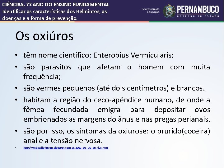 CIÊNCIAS, 7º ANO DO ENSINO FUNDAMENTAL Identificar as características dos Helmintos, as doenças e