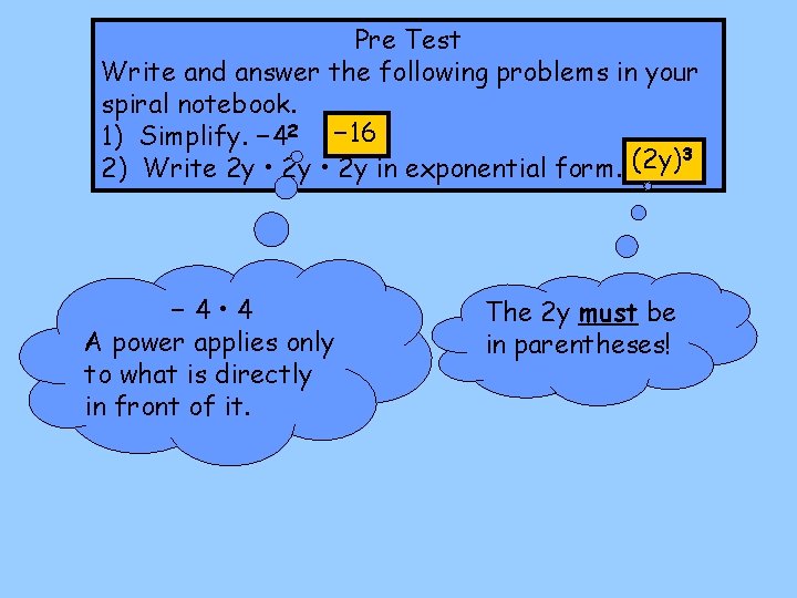 Pre Test Write and answer the following problems in your spiral notebook. 1) Simplify.