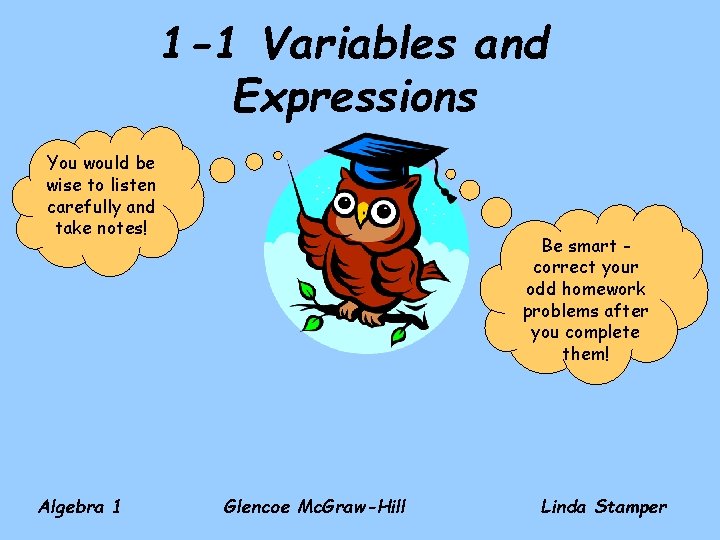 1 -1 Variables and Expressions You would be wise to listen carefully and take