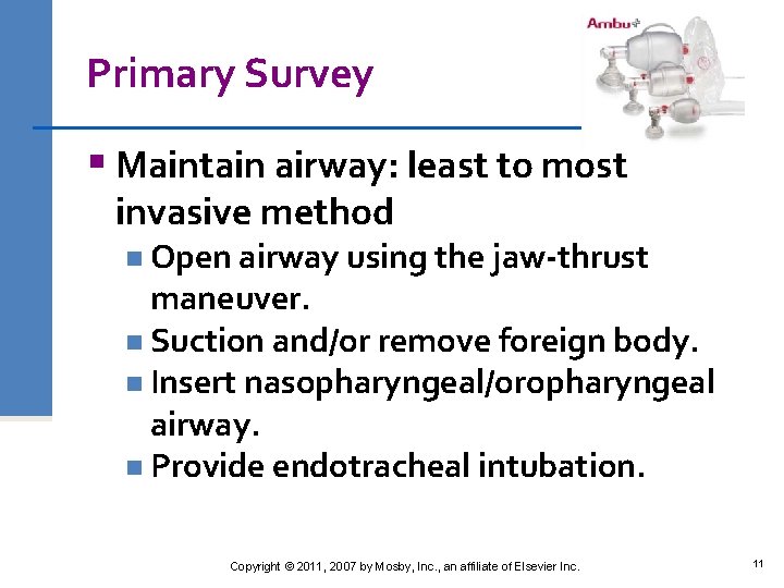 Primary Survey § Maintain airway: least to most invasive method n Open airway using