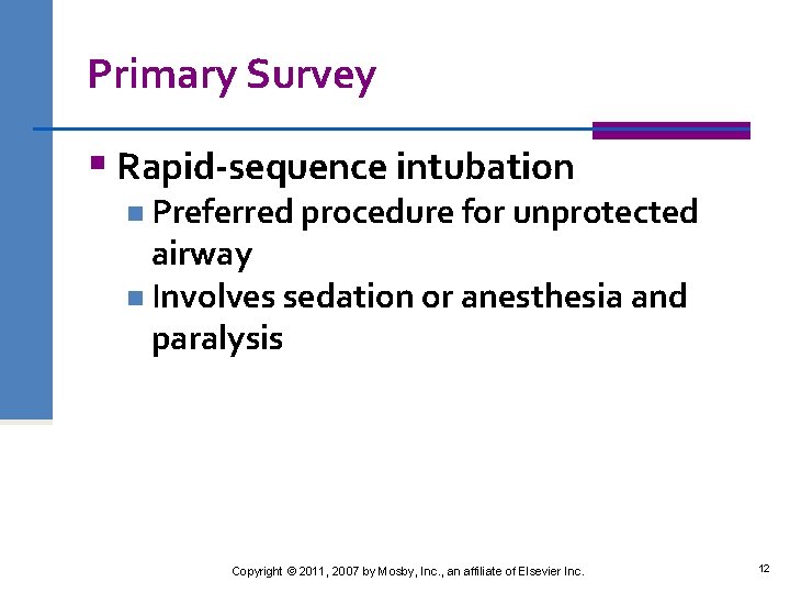 Primary Survey § Rapid-sequence intubation n Preferred procedure for unprotected airway n Involves sedation