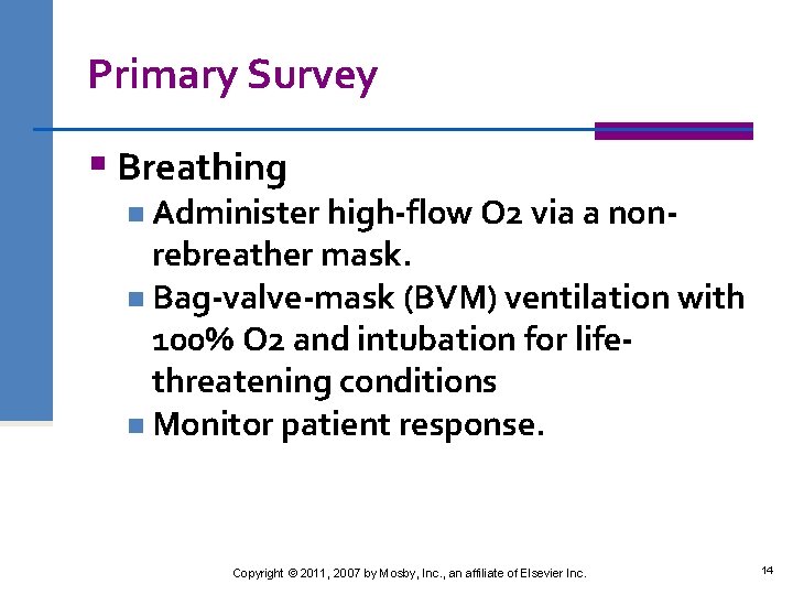 Primary Survey § Breathing n Administer high-flow O 2 via a non- rebreather mask.