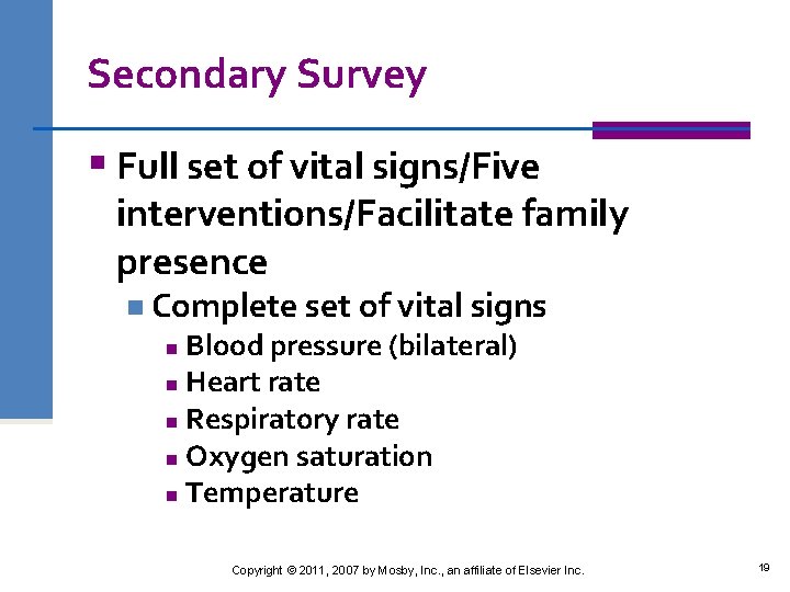 Secondary Survey § Full set of vital signs/Five interventions/Facilitate family presence n Complete set