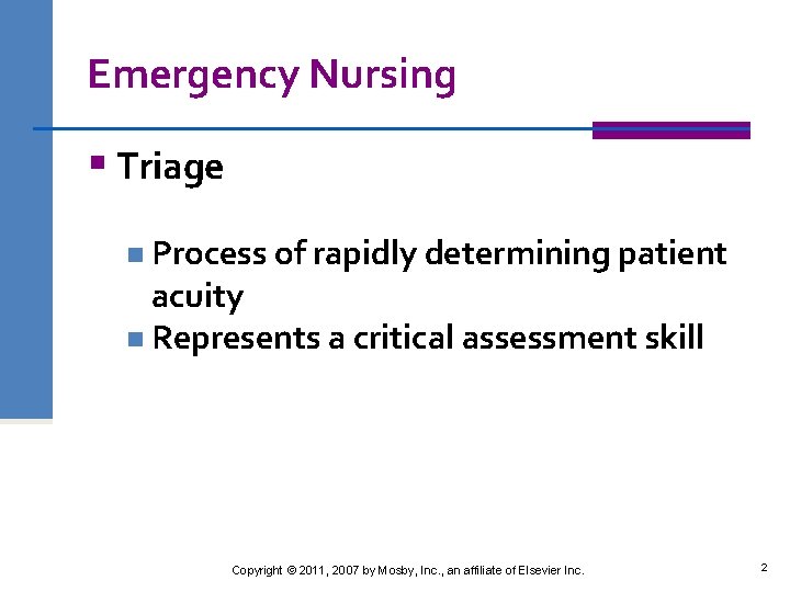 Emergency Nursing § Triage n Process of rapidly determining patient acuity n Represents a