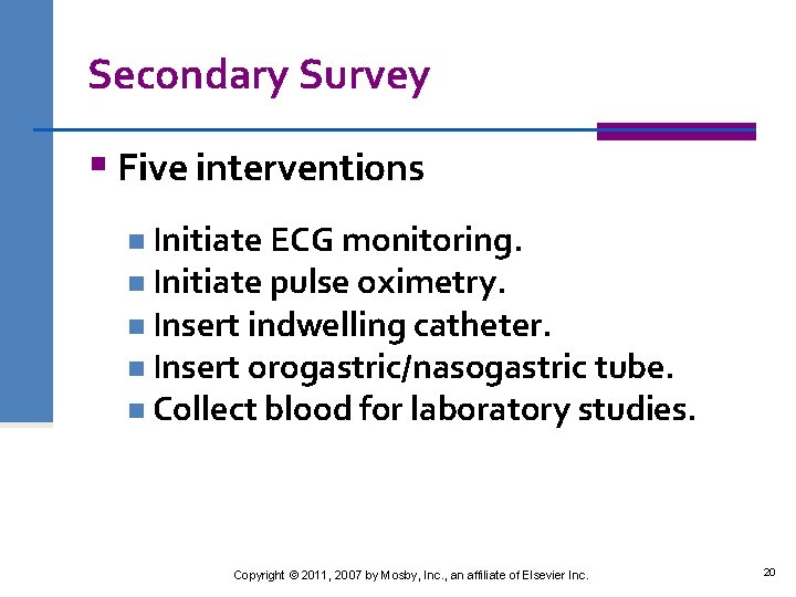 Secondary Survey § Five interventions n Initiate ECG monitoring. n Initiate pulse oximetry. n