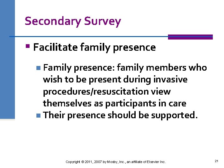 Secondary Survey § Facilitate family presence n Family presence: family members who wish to