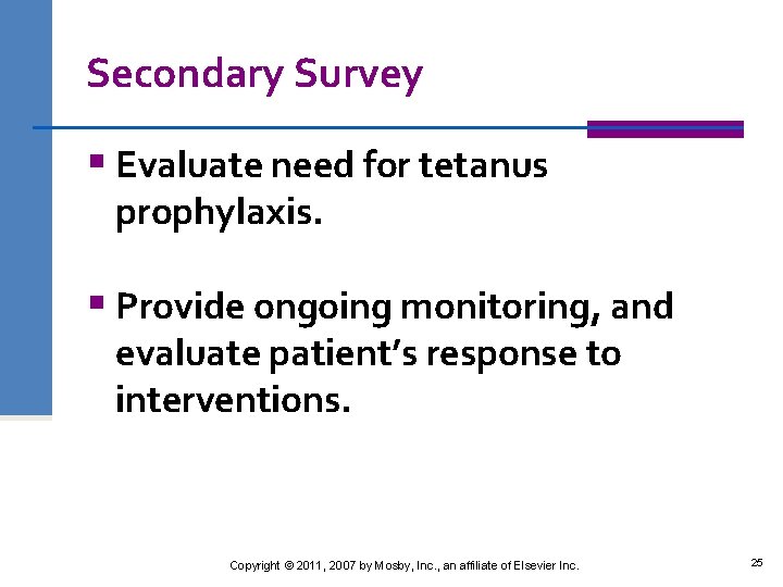 Secondary Survey § Evaluate need for tetanus prophylaxis. § Provide ongoing monitoring, and evaluate