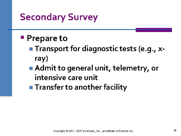 Secondary Survey § Prepare to n Transport for diagnostic tests (e. g. , x-