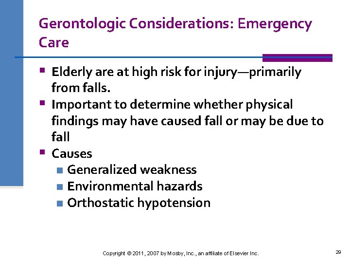 Gerontologic Considerations: Emergency Care § Elderly are at high risk for injury—primarily from falls.