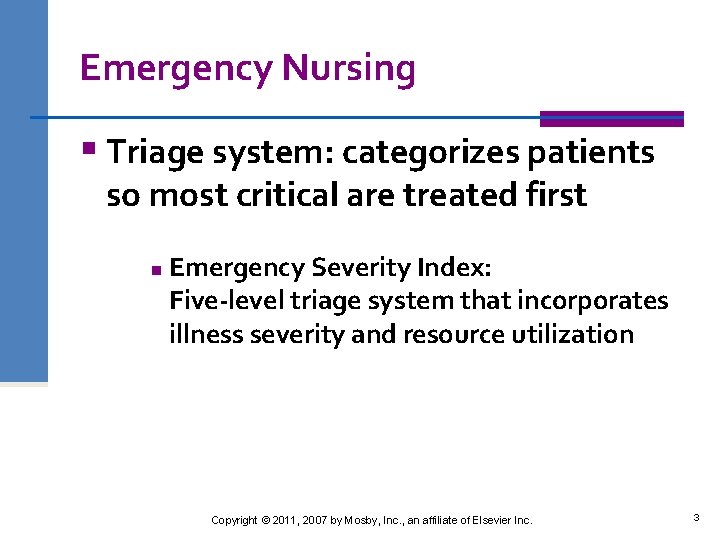 Emergency Nursing § Triage system: categorizes patients so most critical are treated first n