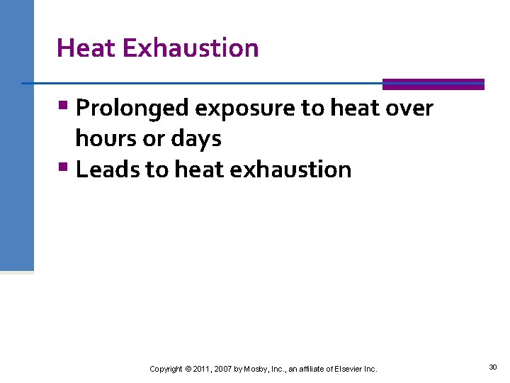 Heat Exhaustion § Prolonged exposure to heat over hours or days § Leads to