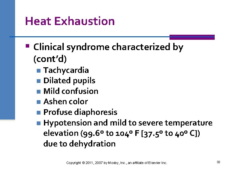 Heat Exhaustion § Clinical syndrome characterized by (cont’d) Tachycardia n Dilated pupils n Mild