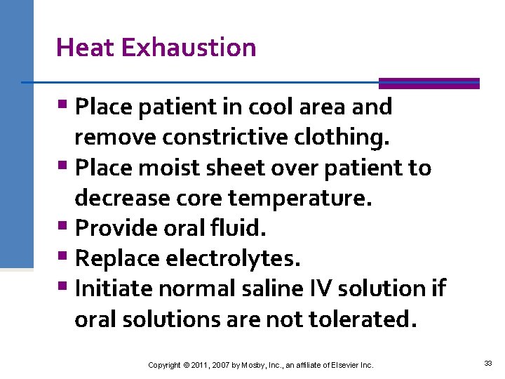 Heat Exhaustion § Place patient in cool area and remove constrictive clothing. § Place
