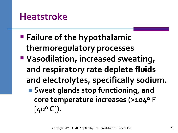 Heatstroke § Failure of the hypothalamic thermoregulatory processes § Vasodilation, increased sweating, and respiratory