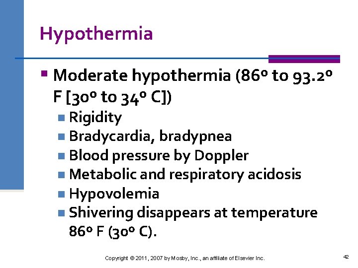 Hypothermia § Moderate hypothermia (86º to 93. 2º F [30º to 34º C]) n