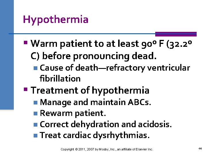 Hypothermia § Warm patient to at least 90º F (32. 2º C) before pronouncing