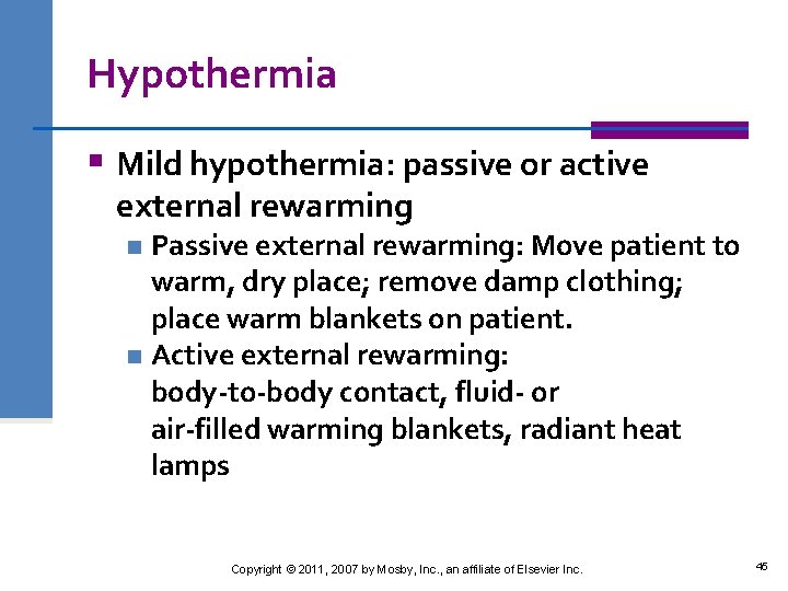 Hypothermia § Mild hypothermia: passive or active external rewarming Passive external rewarming: Move patient