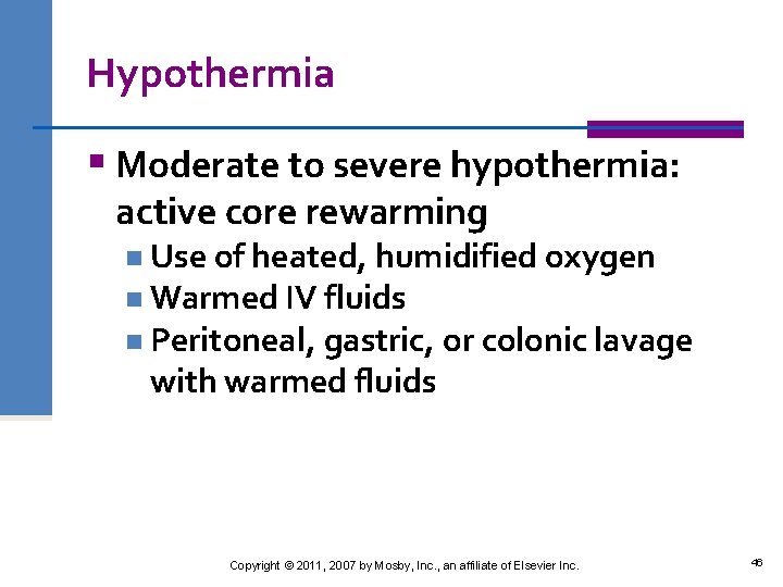 Hypothermia § Moderate to severe hypothermia: active core rewarming n Use of heated, humidified