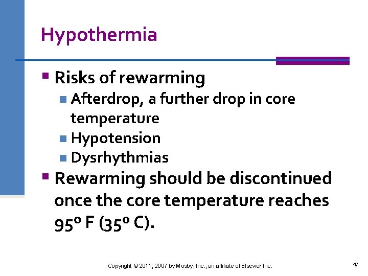 Hypothermia § Risks of rewarming n Afterdrop, a further drop in core temperature n