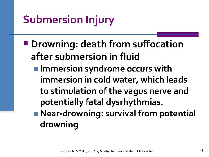 Submersion Injury § Drowning: death from suffocation after submersion in fluid n Immersion syndrome