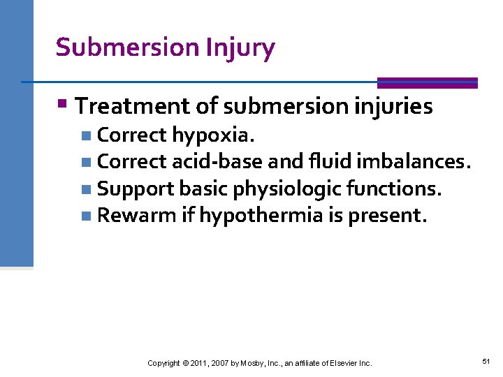Submersion Injury § Treatment of submersion injuries n Correct hypoxia. n Correct acid-base and