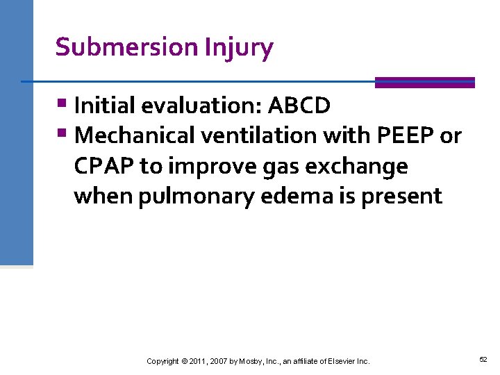 Submersion Injury § Initial evaluation: ABCD § Mechanical ventilation with PEEP or CPAP to