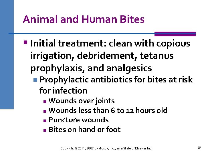 Animal and Human Bites § Initial treatment: clean with copious irrigation, debridement, tetanus prophylaxis,