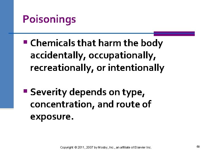 Poisonings § Chemicals that harm the body accidentally, occupationally, recreationally, or intentionally § Severity