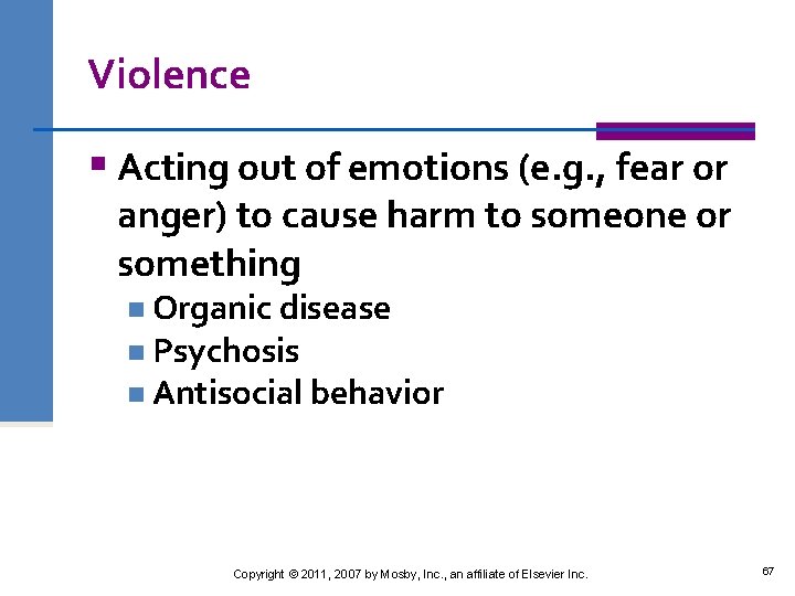 Violence § Acting out of emotions (e. g. , fear or anger) to cause