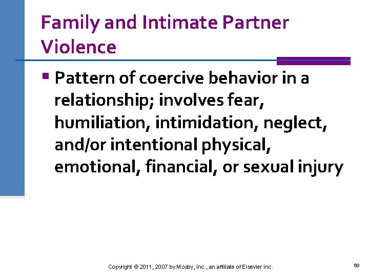 Family and Intimate Partner Violence § Pattern of coercive behavior in a relationship; involves