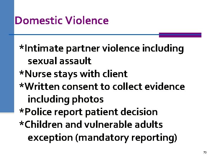 Domestic Violence *Intimate partner violence including sexual assault *Nurse stays with client *Written consent