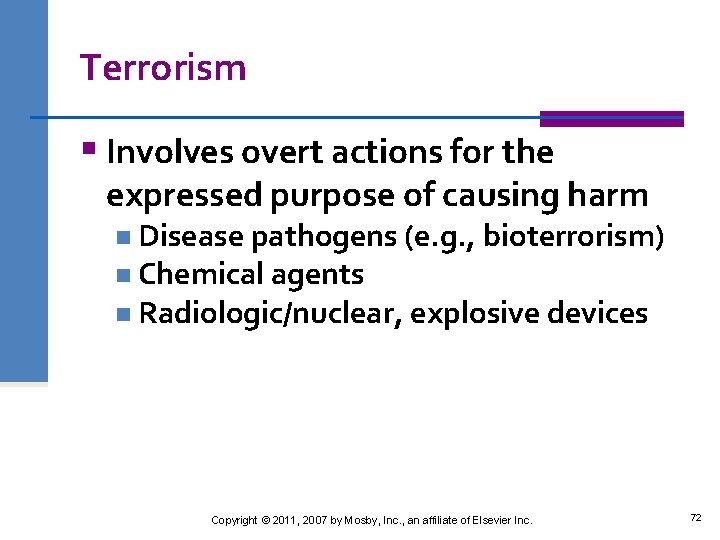 Terrorism § Involves overt actions for the expressed purpose of causing harm n Disease