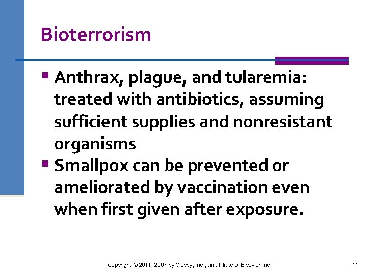 Bioterrorism § Anthrax, plague, and tularemia: treated with antibiotics, assuming sufficient supplies and nonresistant