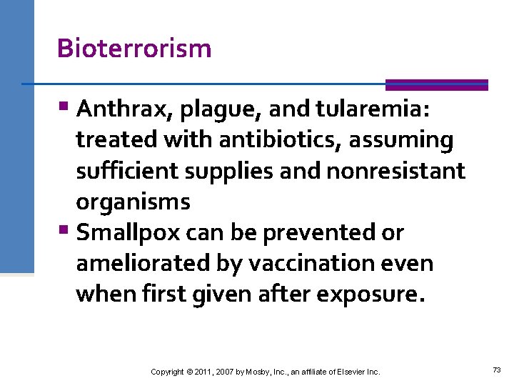 Bioterrorism § Anthrax, plague, and tularemia: treated with antibiotics, assuming sufficient supplies and nonresistant