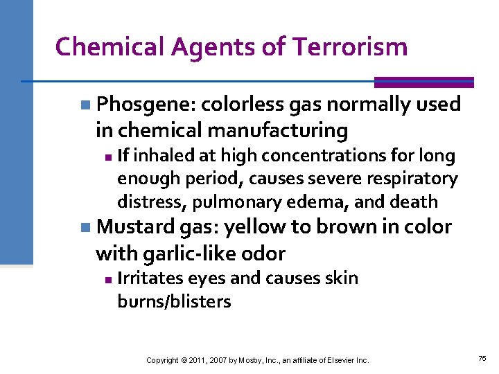 Chemical Agents of Terrorism n Phosgene: colorless gas normally used in chemical manufacturing n