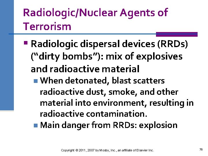 Radiologic/Nuclear Agents of Terrorism § Radiologic dispersal devices (RRDs) (“dirty bombs”): mix of explosives