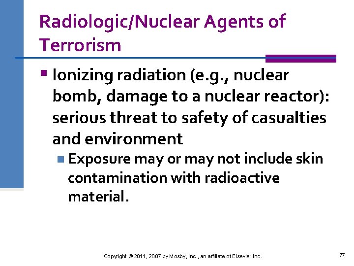 Radiologic/Nuclear Agents of Terrorism § Ionizing radiation (e. g. , nuclear bomb, damage to